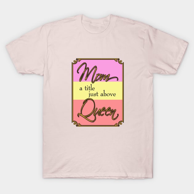 Mom Queen T-Shirt by marengo
